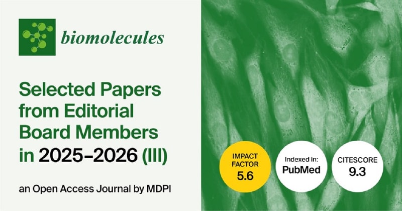 Biomolecules | Selected Papers from Editorial Board Members in 2025–2026 (III)