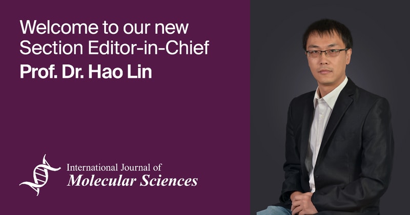 Prof. Dr. Hao Lin Appointed Section Editor-in-Chief of Section “Molecular Informatics” in the International Journal of Molecular Sciences