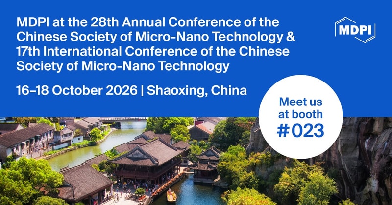 Meet Us at the 28th Annual Conference of the Chinese Society of Micro-Nano Technology & 17th International Conference of the Chinese Society of Micro-Nano Technology (CSMNT2026), 16–18 October 2026, Shaoxing, China