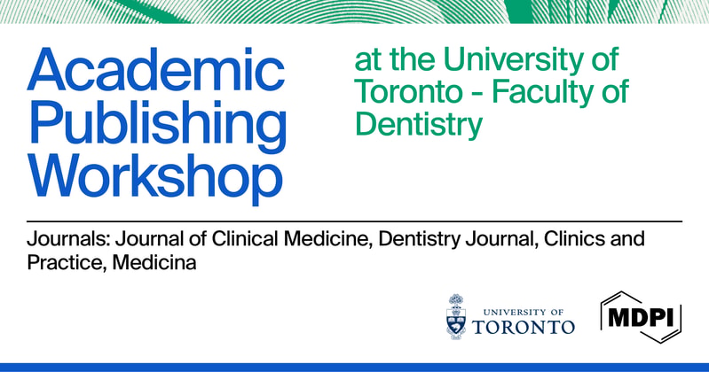 MDPI Open Science Insights: Academic Publishing Workshop at the University of Toronto–Faculty of Dentistry, 23 September 2026
