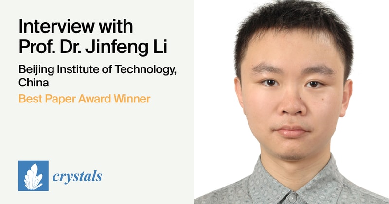 Interview with Prof. Dr. Jinfeng Li—Winner of the Crystals Best Paper Award