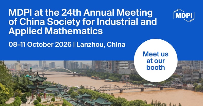 Meet Us at the 24th Annual Meeting of the China Society for Industrial and Applied Mathematics (CSIAM 2026), 8–11 October 2026, Lanzhou, China