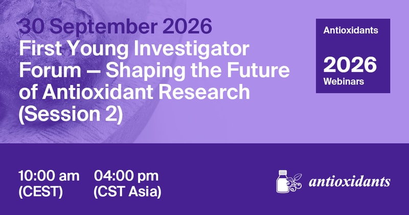 Antioxidants | First Young Investigator Forum—Shaping the Future of Antioxidant Research (Session 2), 30 September 2026