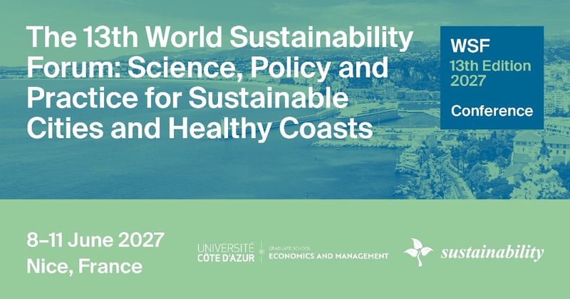 Meet Us at the 13th World Sustainability Forum (WSF-13)—Science, Policy and Practice for Sustainable Cities and Healthy Coasts, 8–11 June 2027, Nice, France