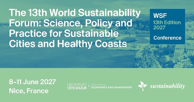 Meet Us at the 13th World Sustainability Forum (WSF-13)—Science, Policy and Practice for Sustainable Cities and Healthy Coasts, 8–11 June 2027, Nice, France