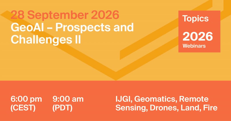 Topics Webinar | GeoAI—Prospects and Challenges II, 28 September 2026