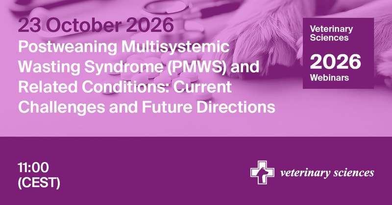 Veterinary Sciences Webinar | Postweaning Multisystemic Wasting Syndrome (PMWS) and Related Conditions: Current Challenges and Future Directions, 23 October 2026