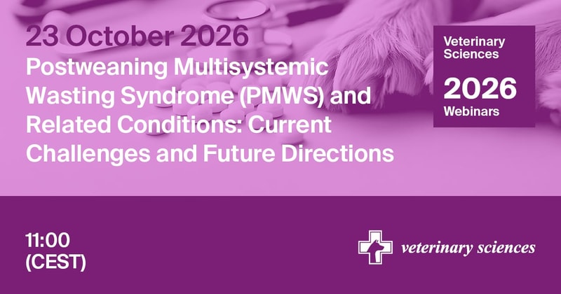 Veterinary Sciences Webinar | Postweaning Multisystemic Wasting Syndrome (PMWS) and Related Conditions: Current Challenges and Future Directions, 23 October 2026
