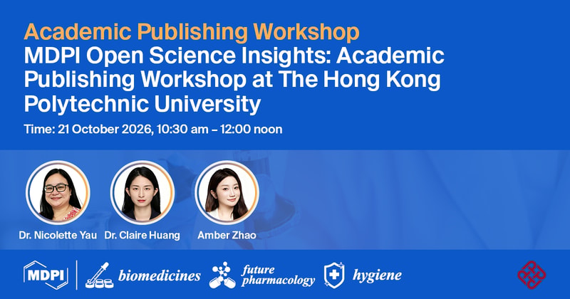 MDPI Open Science Insights: Academic Publishing Workshop at The Hong Kong Polytechnic University, 21 October 2026