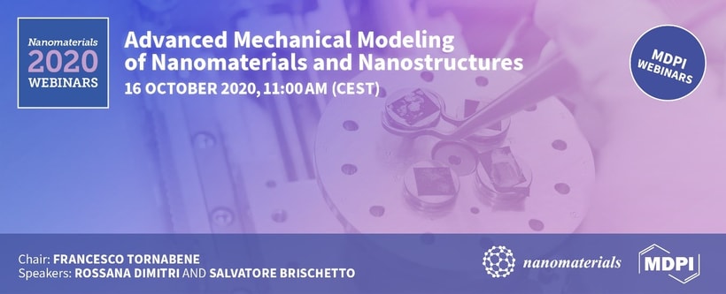 1st Webinar of Nanomaterials: Advanced Mechanical Modeling of Nanomaterials and Nanostructures—16 October 2020