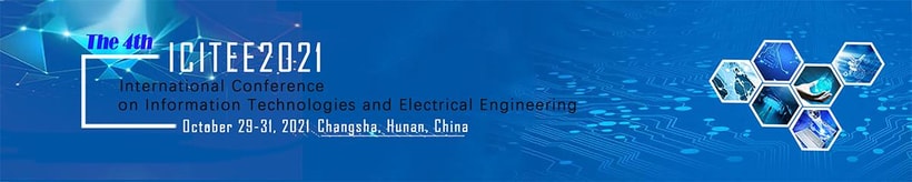 Meet Us at the 4th International Conference on Information Technologies and Electrical Engineering (ICITEE2021), Changsha, Hunan, China, 29–31 October 2021