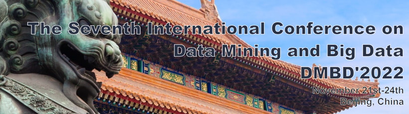 Meet Us at the Seventh International Conference on Data Mining and Big Data (DMBD'2022), 21–24 November 2022, Beijing, China