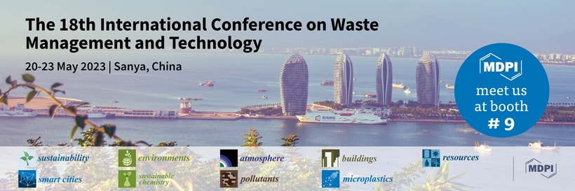 Meet Us at the 18th International Conference on Waste Management and Technology (ICWMT18), 20–23 May 2023, Sanya, China