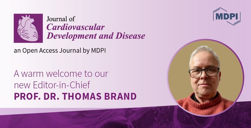 Prof. Dr. Thomas Brand Appointed Editor-in-Chief of the Journal of Cardiovascular Development and Disease