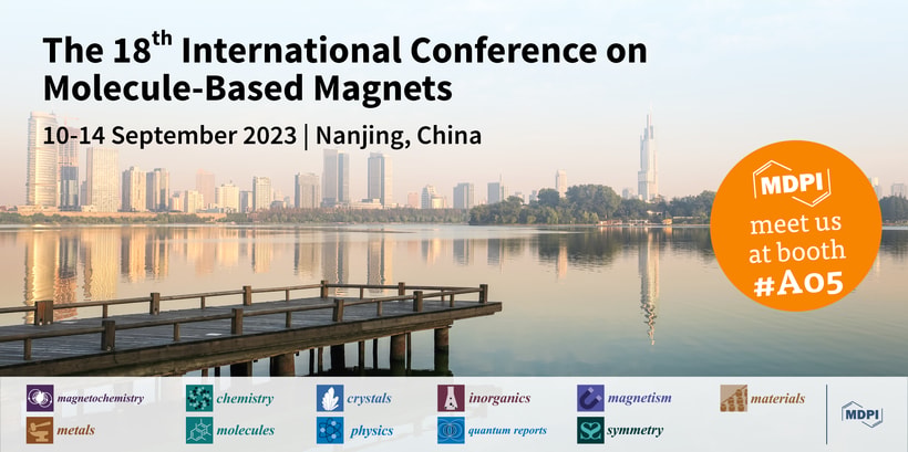 Meet Us at the 18th International Conference on Molecule-Based Magnets (ICMM2023), 10–14 September 2023, Nanjing, China