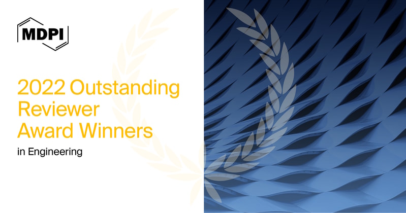 MDPI’s 2022 Outstanding Reviewer Awards in Engineering—Winners Announced