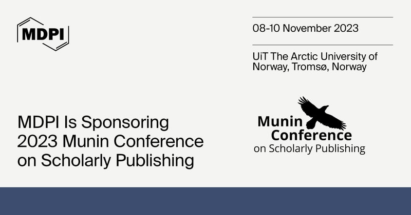 MDPI Is Sponsoring the 18th Munin Conference on Scholarly Publishing, 8–10 November 2023, Tromsø, Norway
