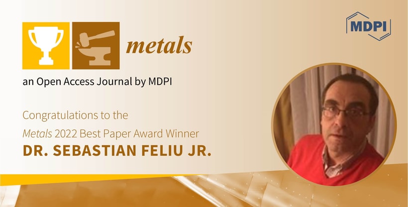 Interview with Dr. Sebastian Feliu Jr.—Winner of the Metals 2022 Best Paper Award