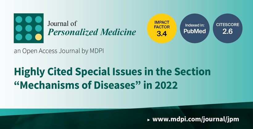 Journal of Personalized Medicine | Highly Cited Special Issues in the Section “Mechanisms of Diseases” in 2022