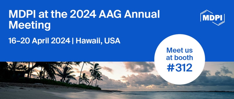 Meet Us at the 2024 AAG Annual Meeting, 16–20 April 2024, Hawaii, USA