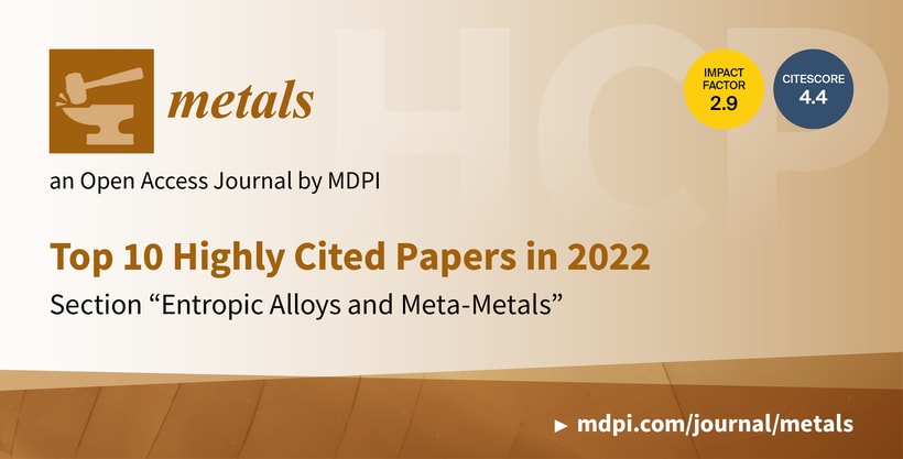 Metals | Top 10 Highly Cited Papers in 2022 in the Section “Entropic Alloys and Meta-Metals”