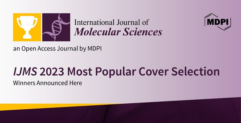 International Journal of Molecular Sciences 2023 Most Popular Cover Selection—Winners Announced