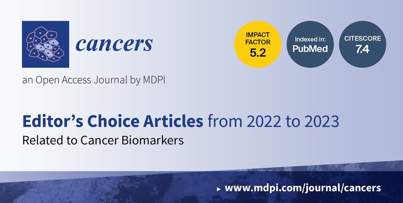 Cancers | Editor’s Choice Articles from 2022 to 2023 Related to Cancer Biomarkers