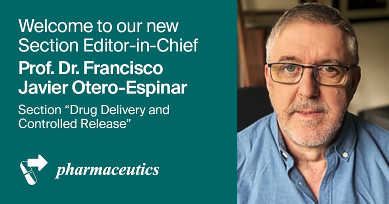 Prof. Dr. Francisco Javier Otero-Espinar Appointed Section Editor-in-Chief of Section “Drug Delivery and Controlled Release” in Pharmaceutics