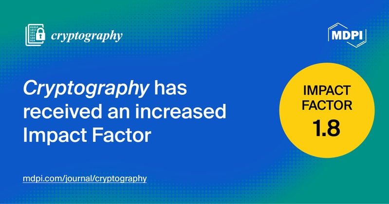 Cryptography Receives an Updated Impact Factor of 1.8