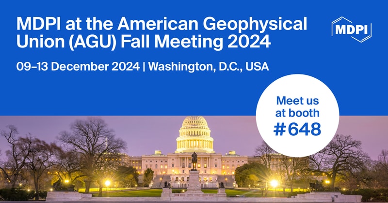 Meet Us at the American Geophysical Union (AGU) Fall Meeting 2024, 9–13 December 2024, Washington, D.C., USA