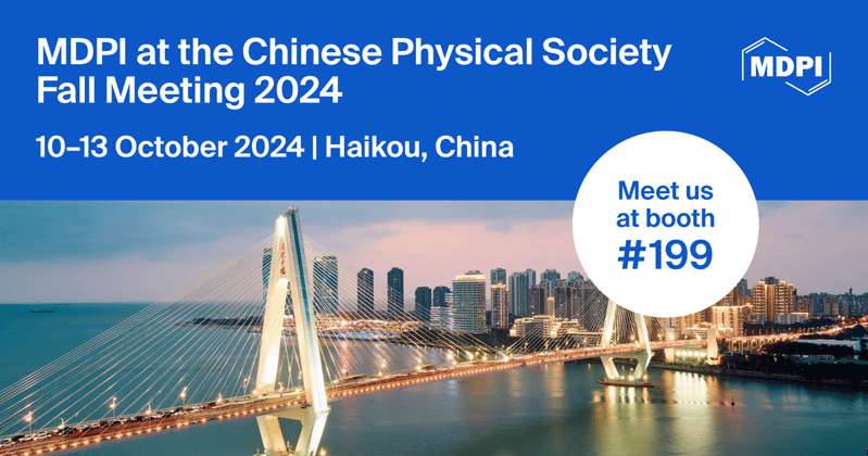 Meet Us at the Chinese Physical Society Fall Meeting 2024, 10–13 October 2024, Haikou, China
