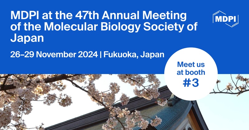 Meet Us at the 47th Annual Meeting of the Molecular Biology Society of Japan, 26–29 November 2024, Fukuoka, Japan